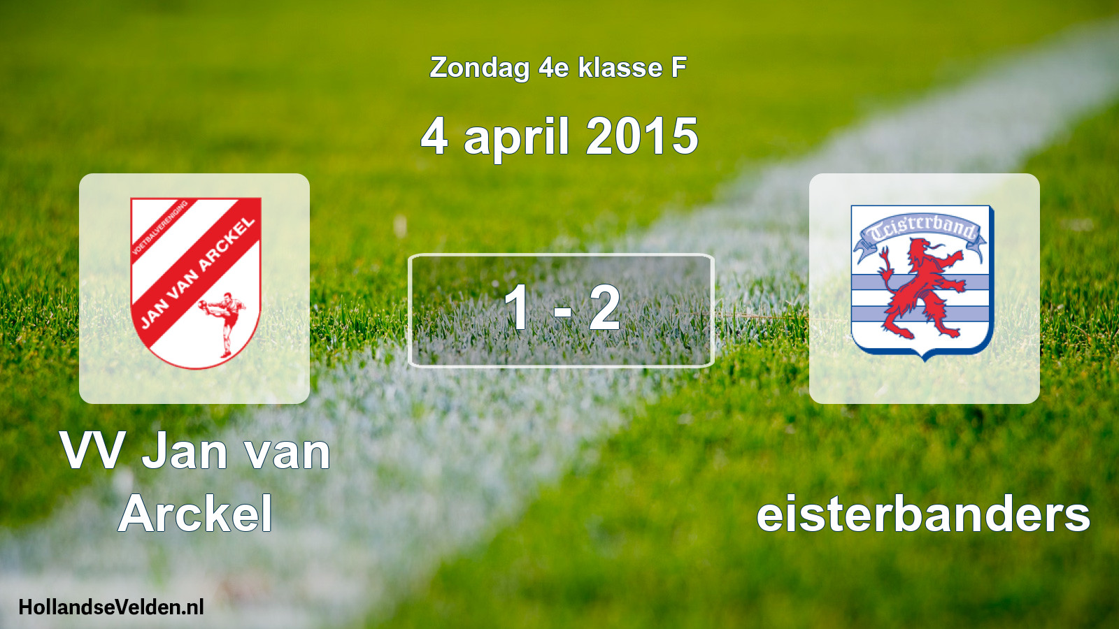 Total number of matches played: VV Jan van Arckel - Teisterbanders 1 - 2 (4 April 2015)