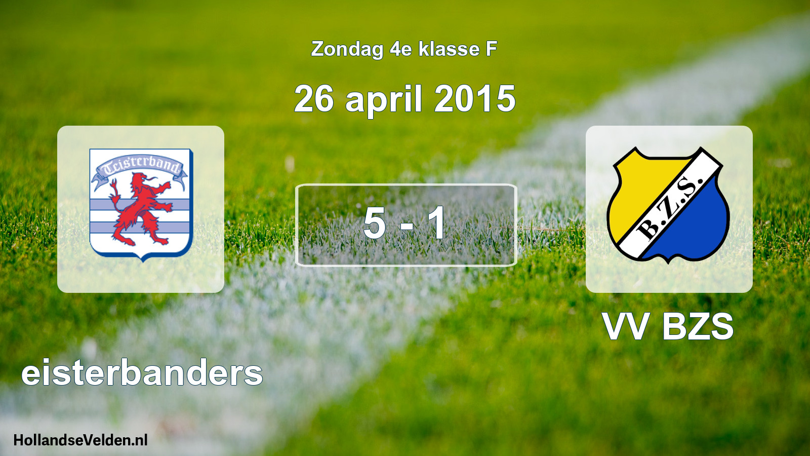 Total number of matches played: Teisterbanders - VV BZS 5 - 1 (26 April 2015)