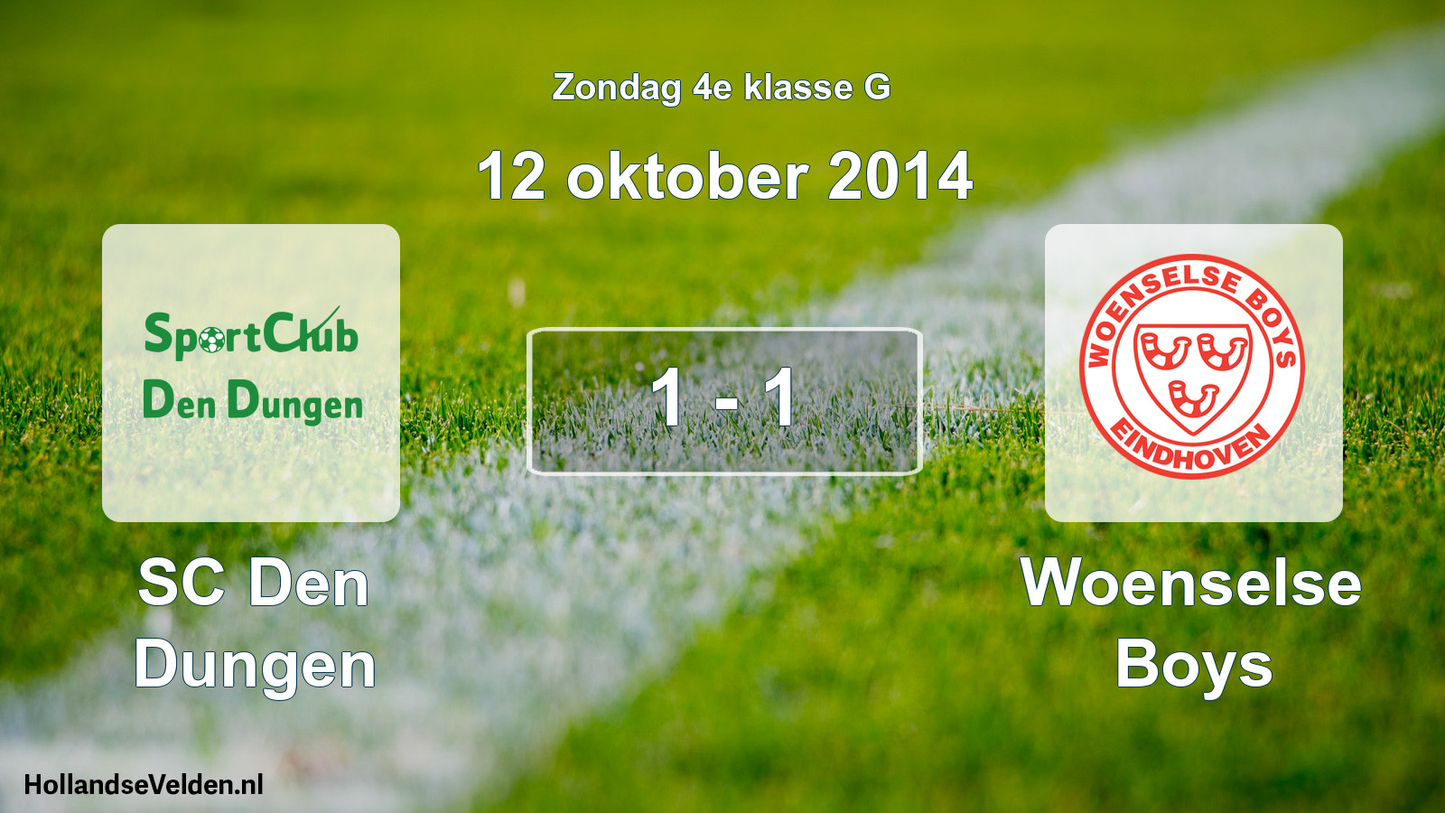 Total number of matches played: SC Den Dungen - Woenselse Boys 1 - 1 (12 October 2014)