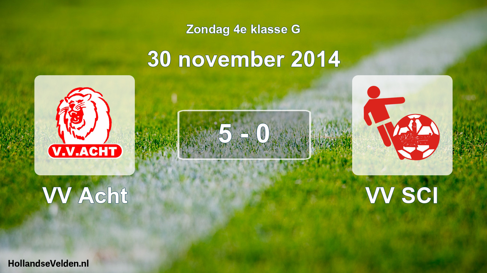 Total number of matches played: VV Acht - VV SCI 5 - 0 (30 November 2014)
