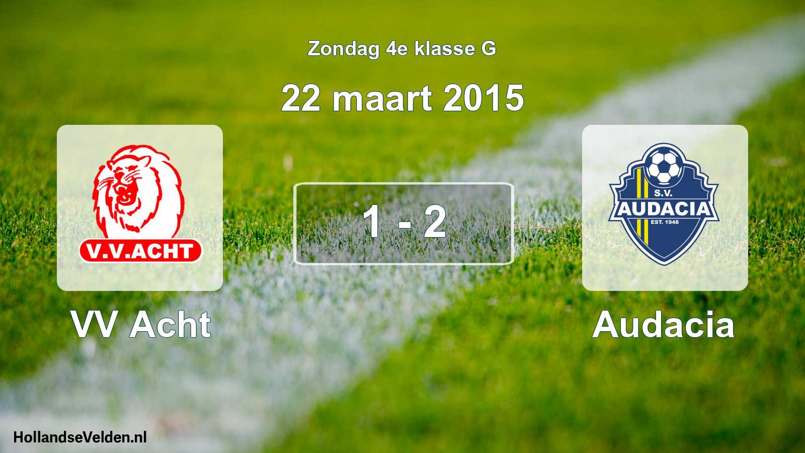 Total number of matches played: VV Acht - Audacia 1 - 2 (22 March 2015)