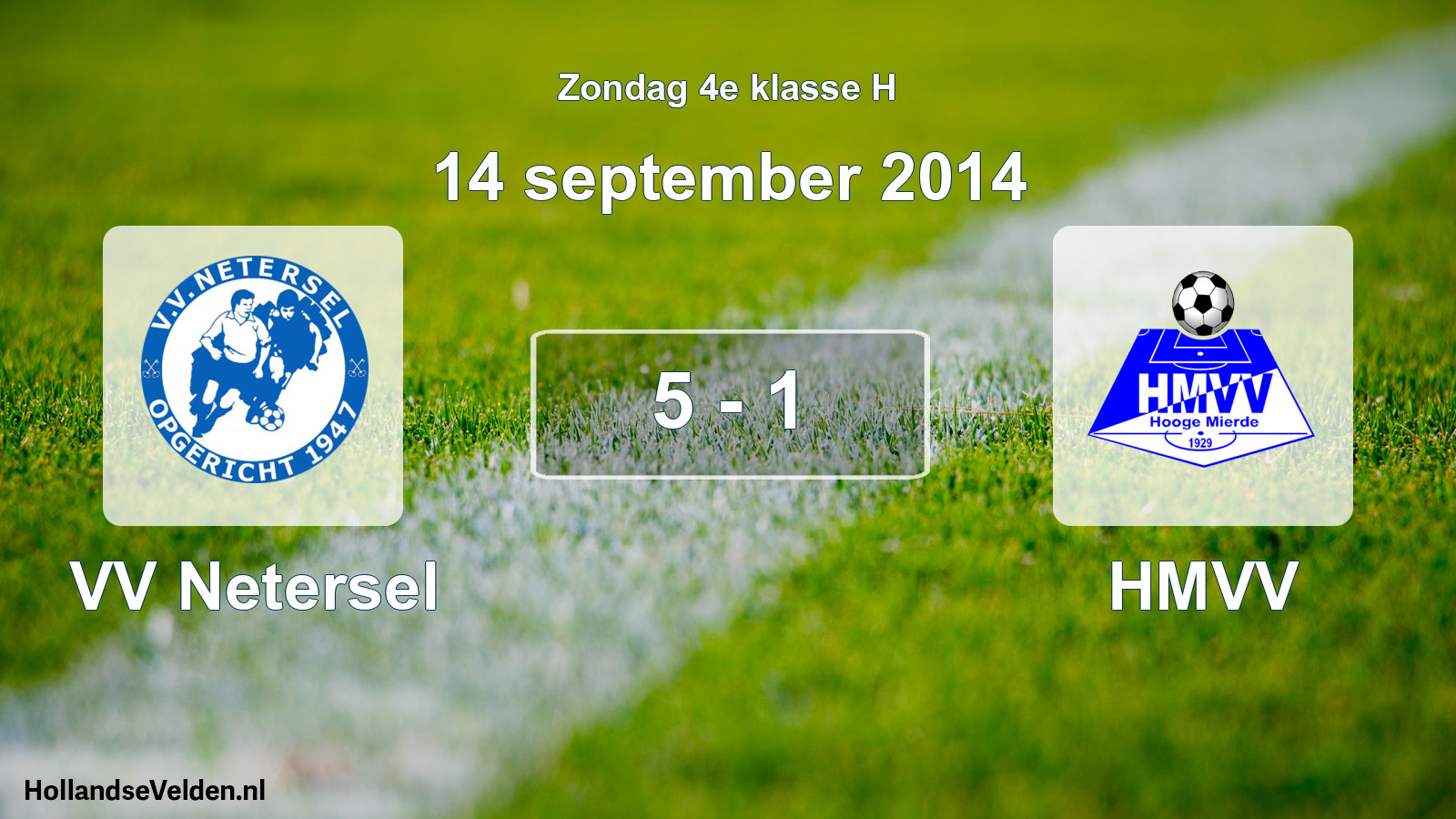 Total number of matches played: VV Netersel - HMVV 5 - 1 (14 September 2014)