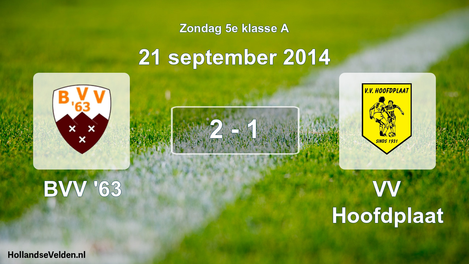 Total number of matches played: BVV '63 - VV Hoofdplaat 2 - 1 (21 September 2014)