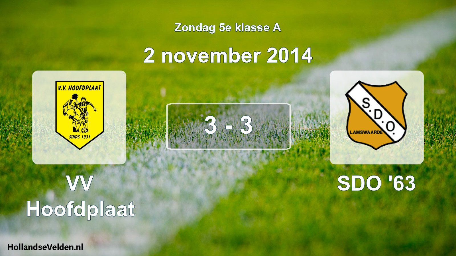 Total number of matches played: VV Hoofdplaat - SDO '63 3 - 3 (2 November 2014)