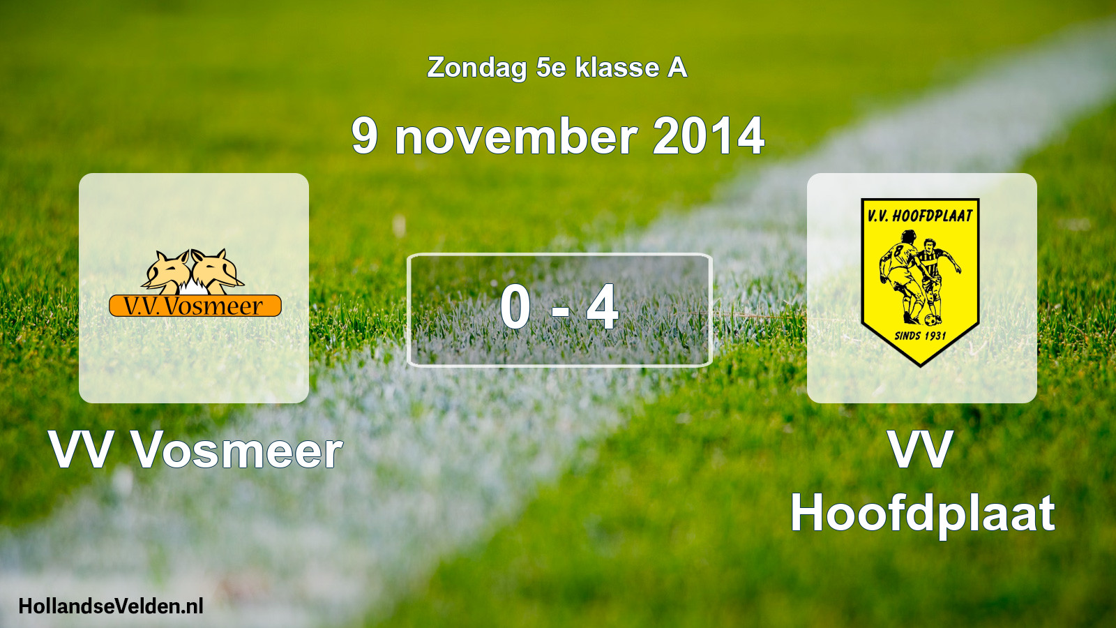 Total number of matches played: VV Vosmeer - VV Hoofdplaat 0 - 4 (9 November 2014)