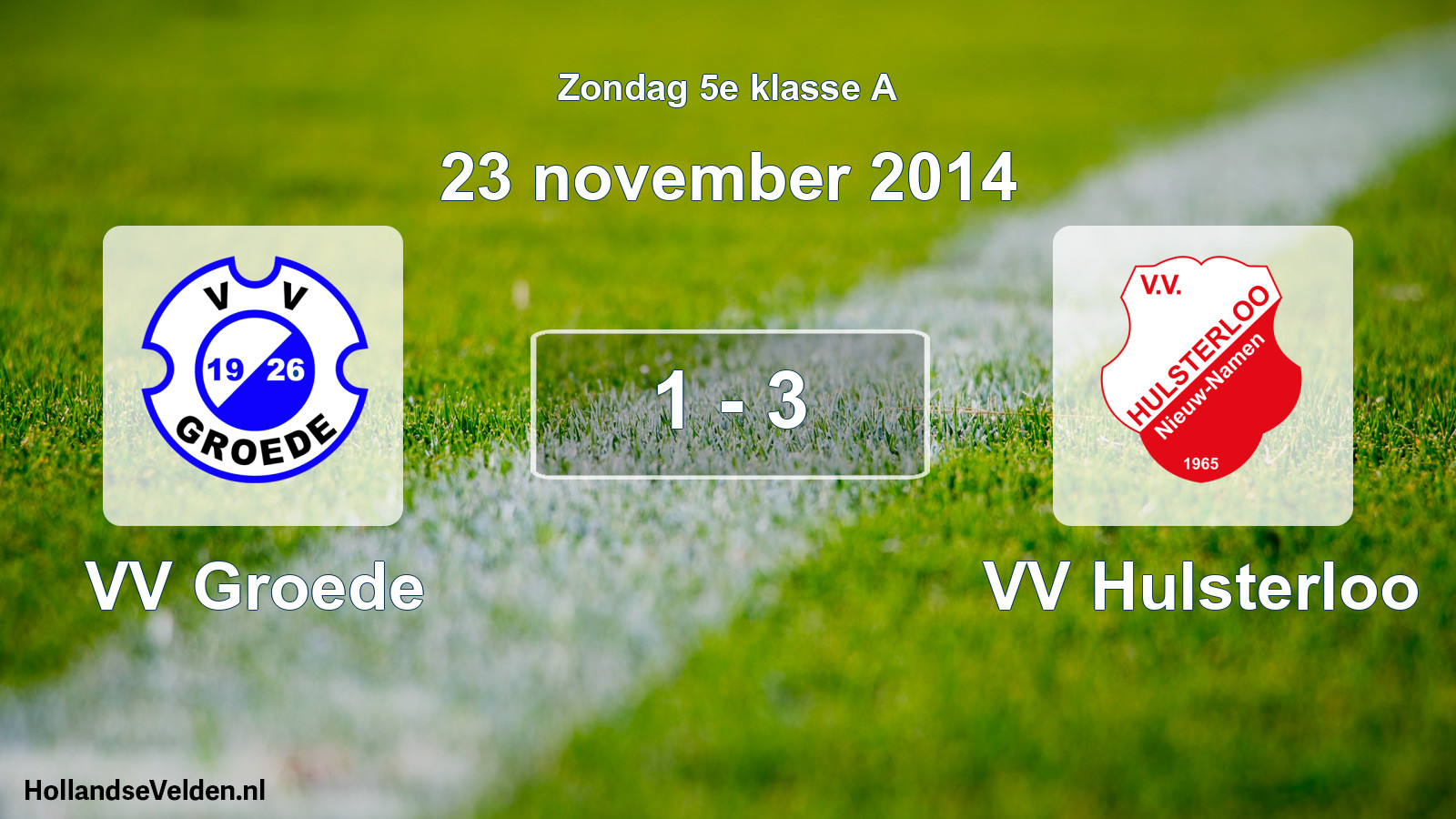 Total number of matches played: VV Groede - VV Hulsterloo 1 - 3 (23 November 2014)