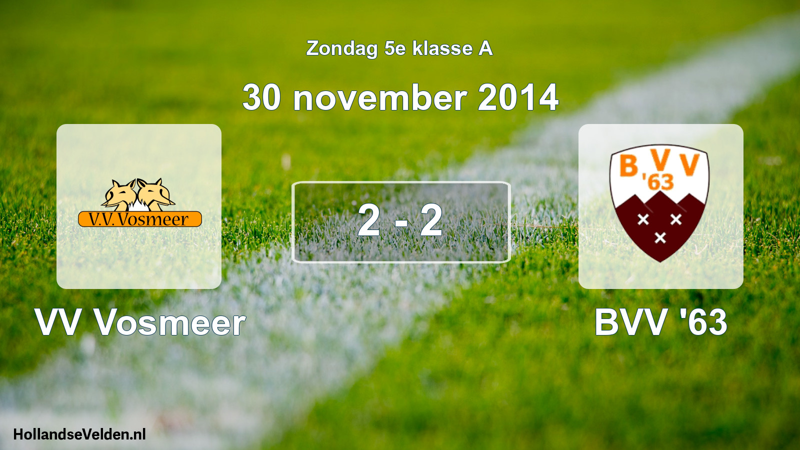 Total number of matches played: VV Vosmeer - BVV '63 2 - 2 (30 November 2014)