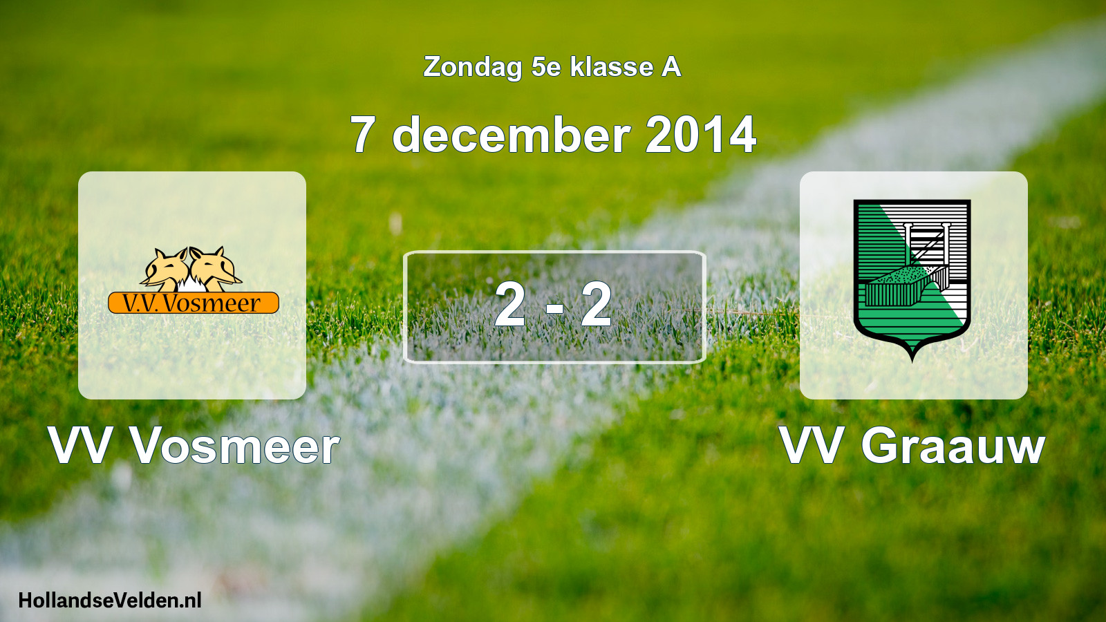 Total number of matches played: VV Vosmeer - VV Graauw 2 - 2 (7 December 2014)