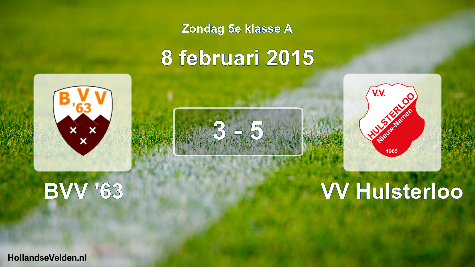 Total number of matches played: BVV '63 - VV Hulsterloo 3 - 5 (8 February 2015)