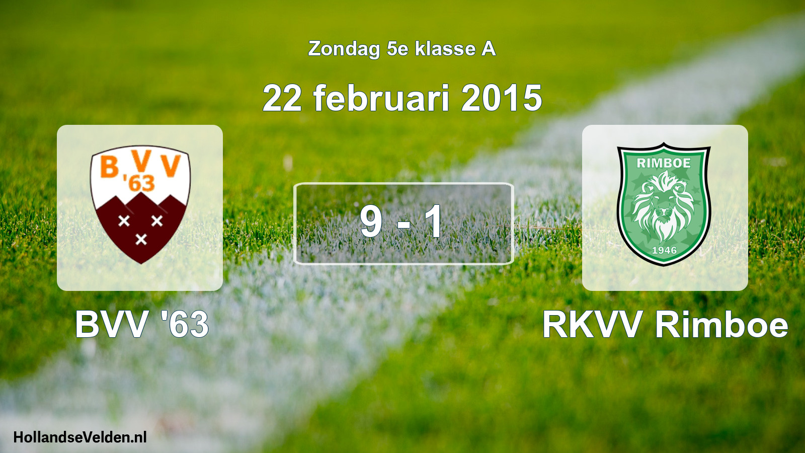 Total number of matches played: BVV '63 - RKVV Rimboe 9 - 1 (22 February 2015)