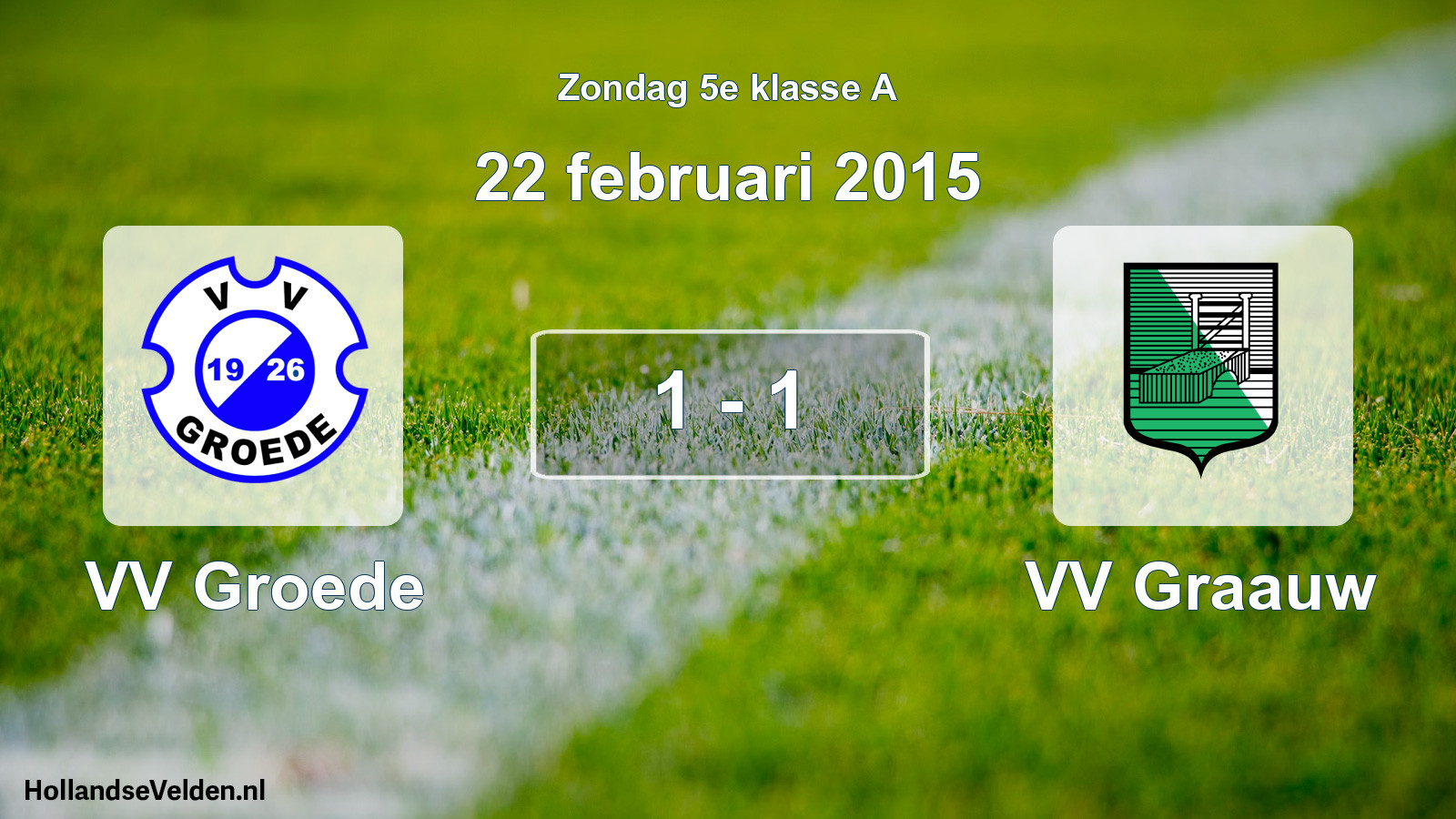 Total number of matches played: VV Groede - VV Graauw 1 - 1 (22 February 2015)