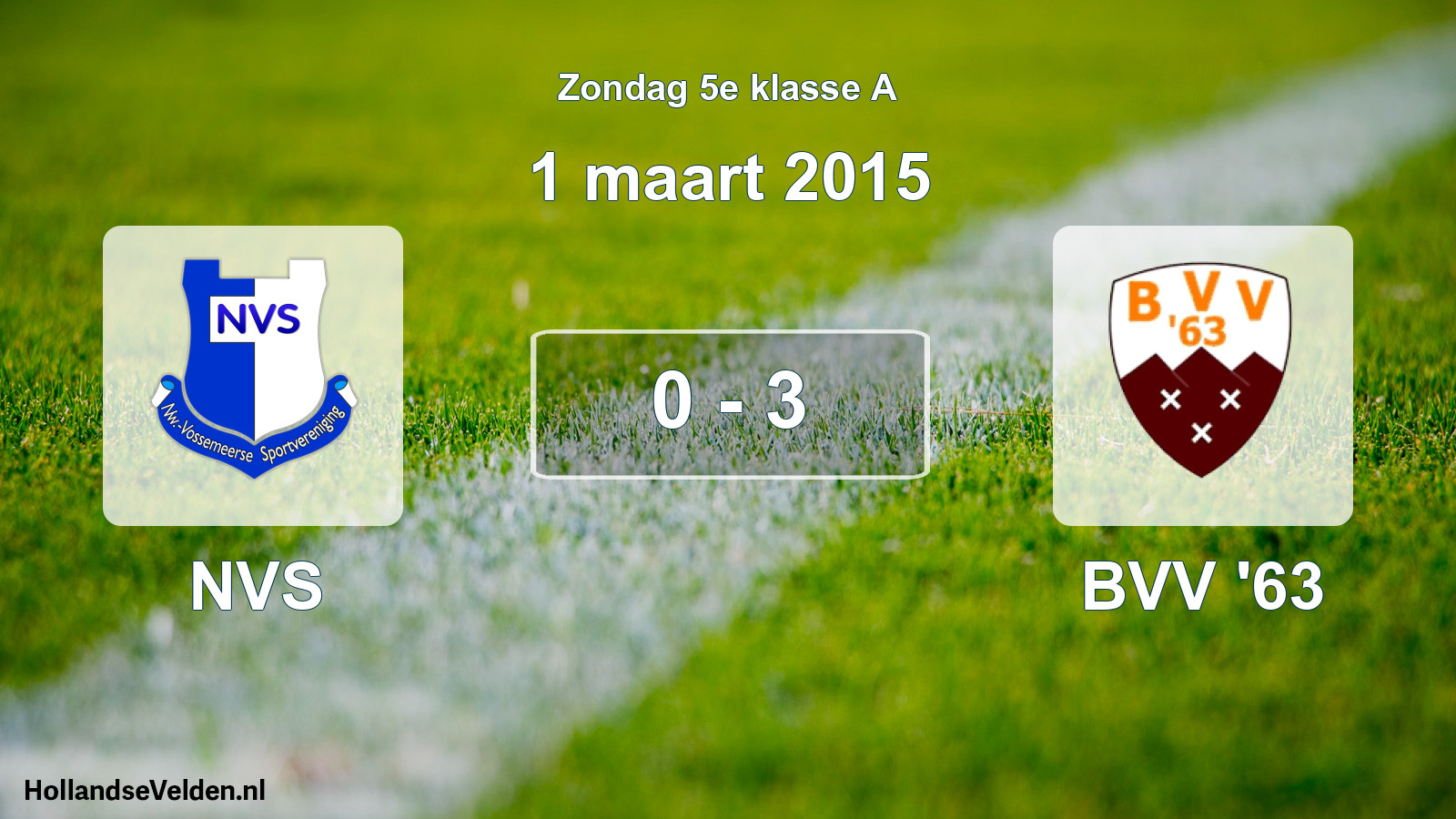 Total number of matches played: NVS - BVV '63 0 - 3 (1 March 2015)