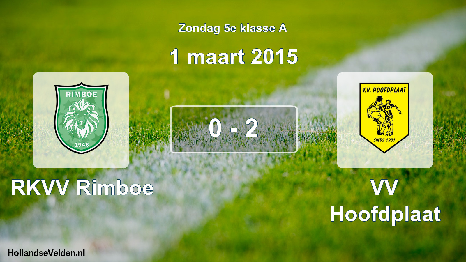 Total number of matches played: RKVV Rimboe - VV Hoofdplaat 0 - 2 (1 March 2015)