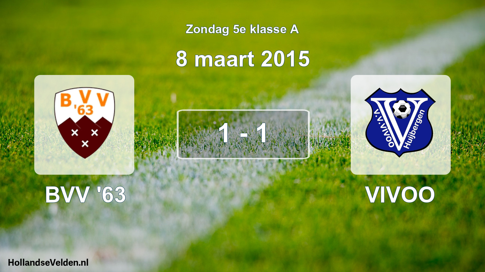 Total number of matches played: BVV '63 - VIVOO 1 - 1 (8 March 2015)