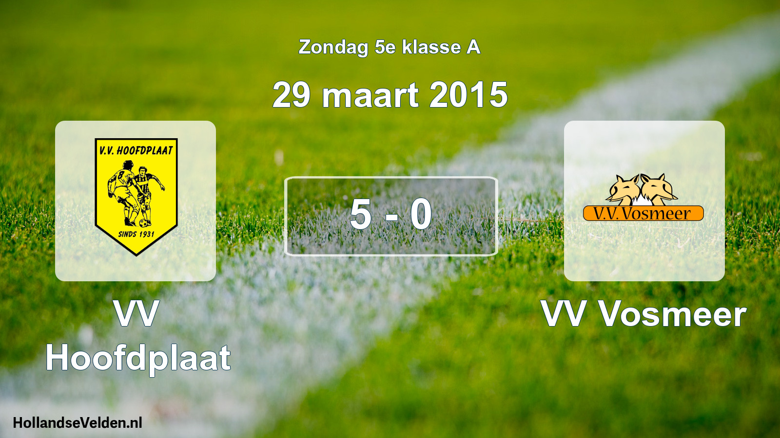 Total number of matches played: VV Hoofdplaat - VV Vosmeer 5 - 0 (29 March 2015)