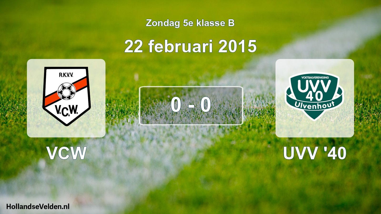 Total number of matches played: VCW - UVV '40 0 - 0 (22 February 2015)