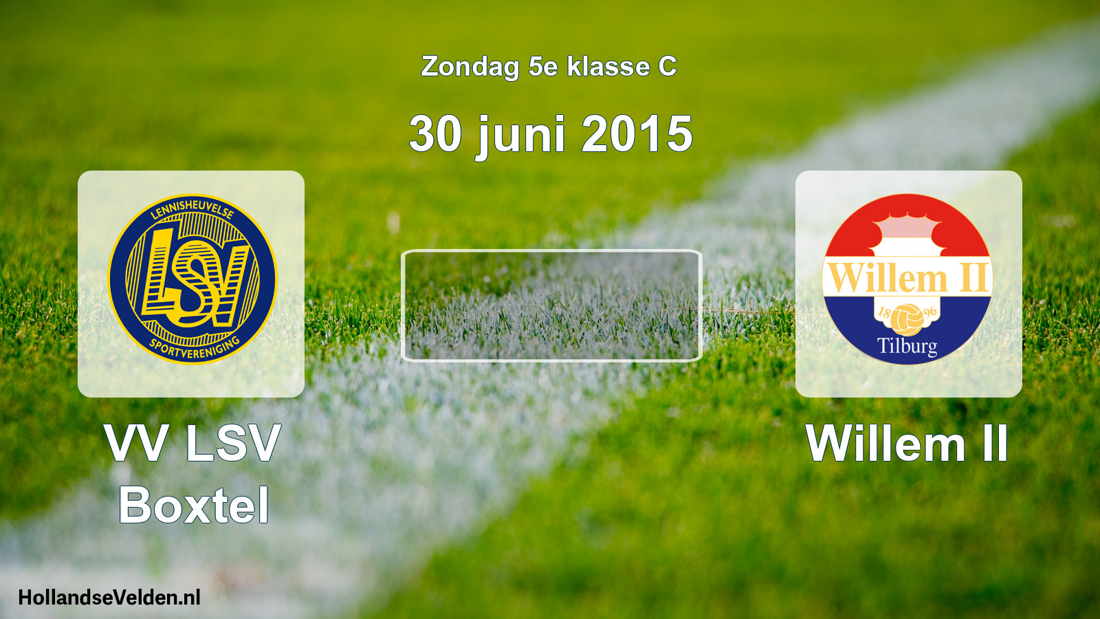 Scheduled Match: VV LSV Boxtel - Willem II (30 June 2015)