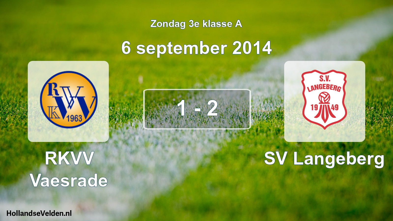 Total number of matches played: RKVV Vaesrade - SV Langeberg 1 - 2 (6 September 2014)