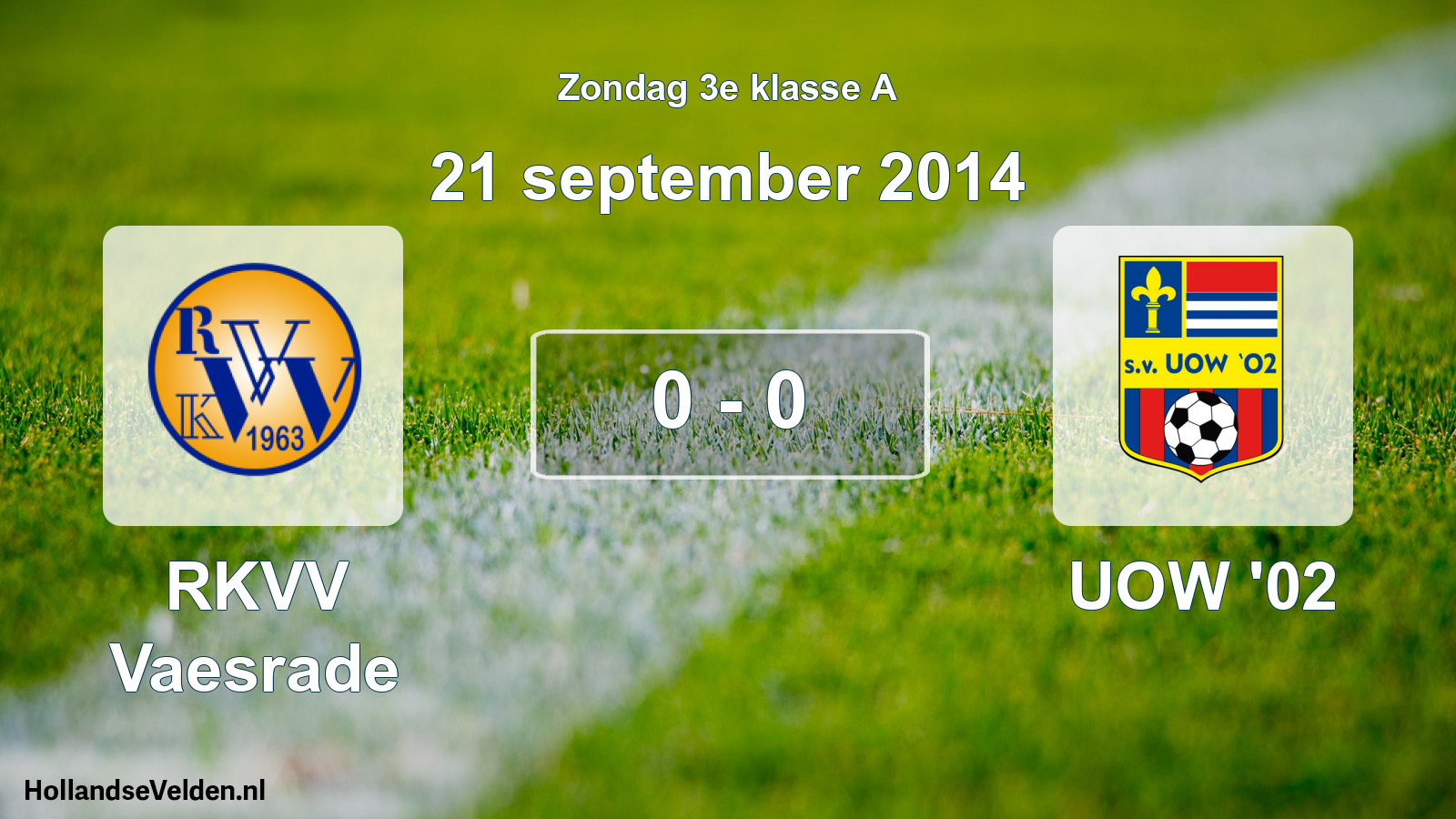Total number of matches played: RKVV Vaesrade - UOW '02 0 - 0 (21 September 2014)