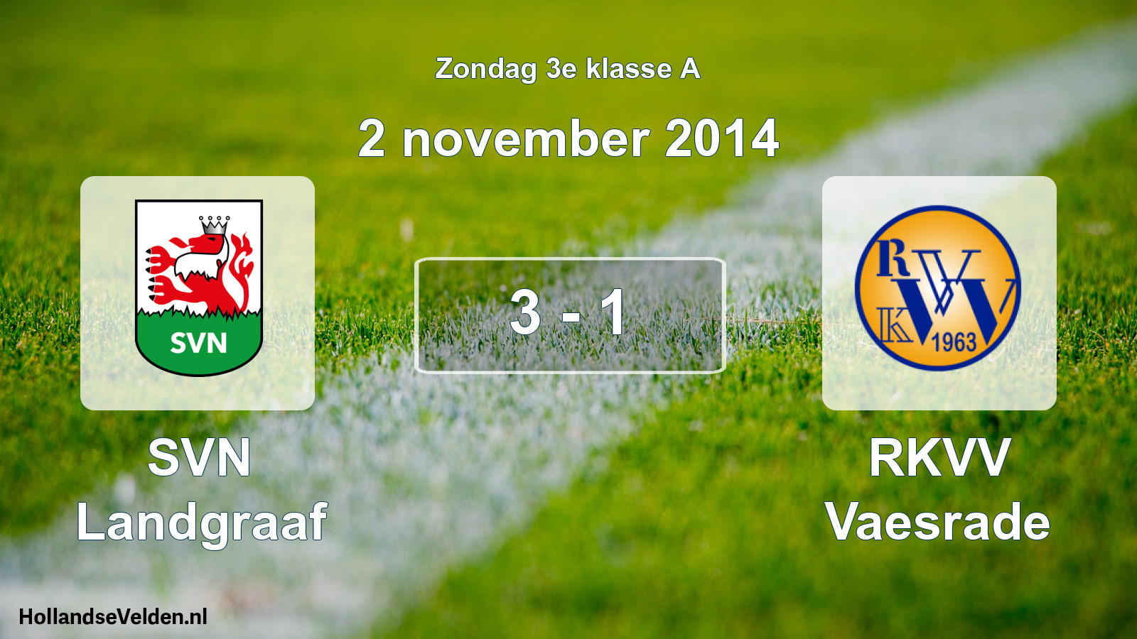 Total number of matches played: SVN Landgraaf - RKVV Vaesrade 3 - 1 (2 November 2014)