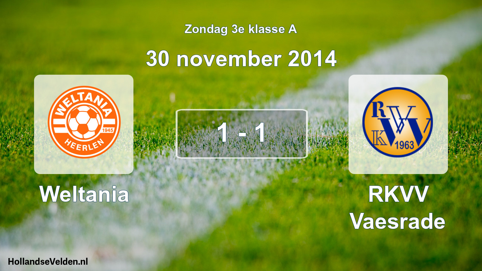 Total number of matches played: Weltania - RKVV Vaesrade 1 - 1 (30 November 2014)