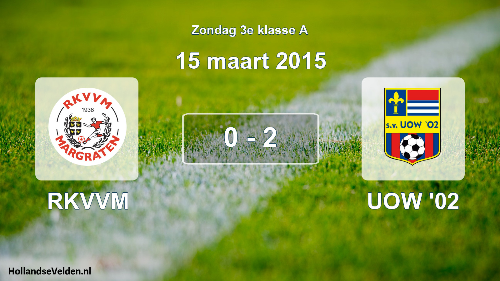 Total number of matches played: RKVVM - UOW '02 0 - 2 (15 March 2015)