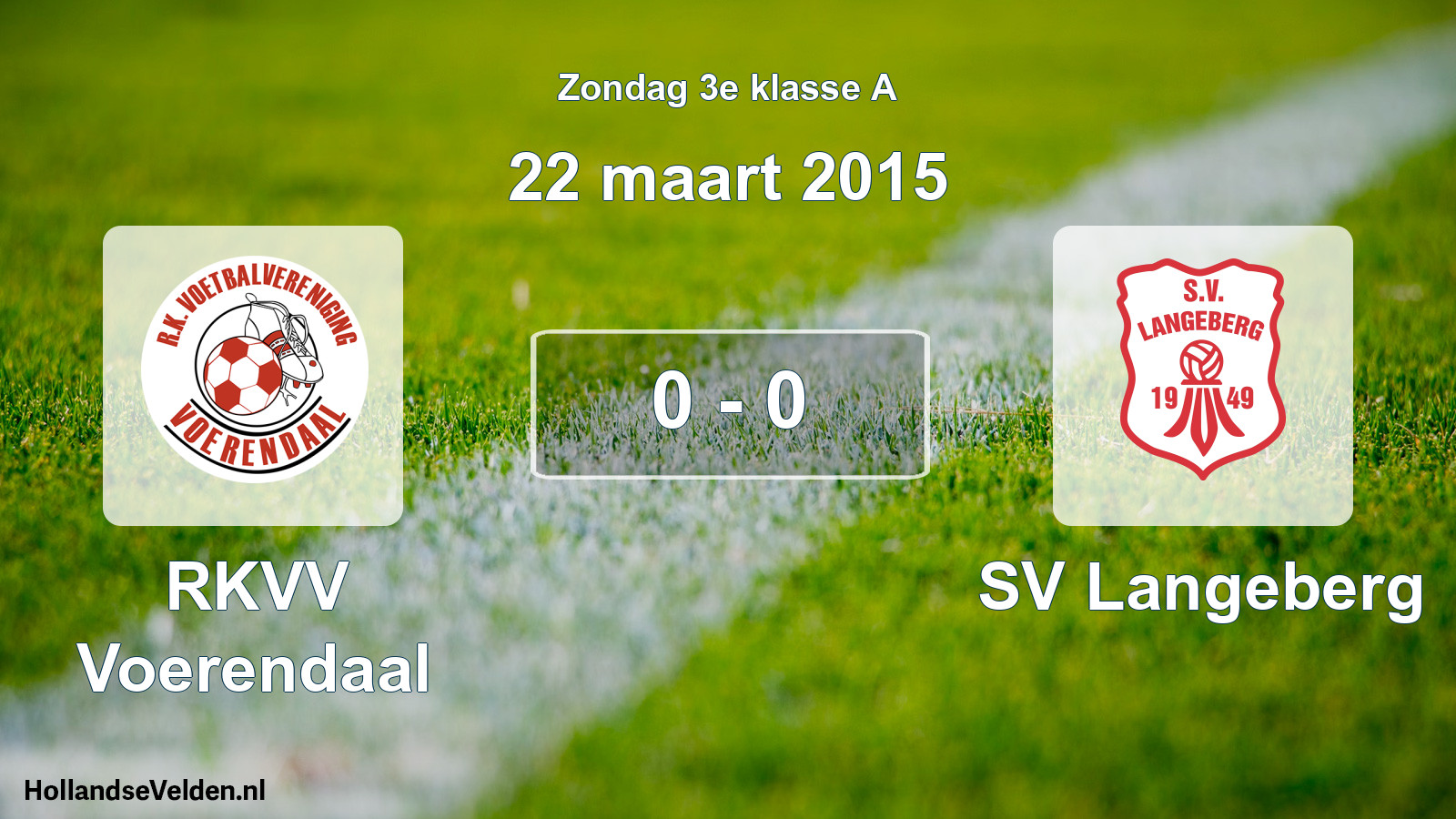 Total number of matches played: RKVV Voerendaal - SV Langeberg 0 - 0 (22 March 2015)