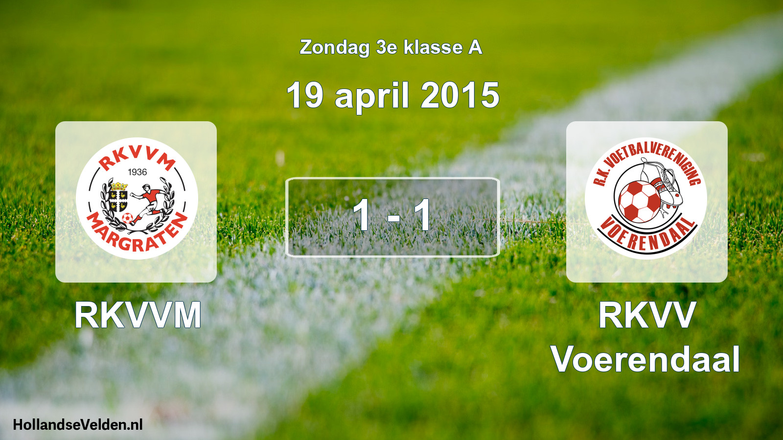 Total number of matches played: RKVVM - RKVV Voerendaal 1 - 1 (19 April 2015)
