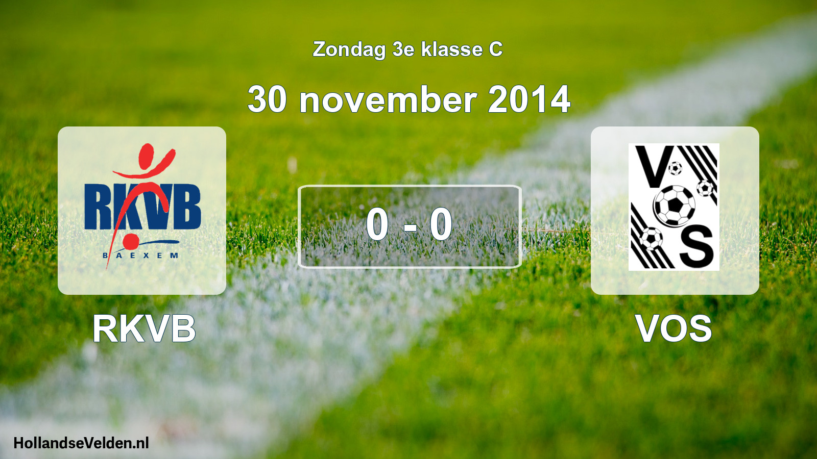 Total number of matches played: RKVB - VOS 0 - 0 (30 November 2014)