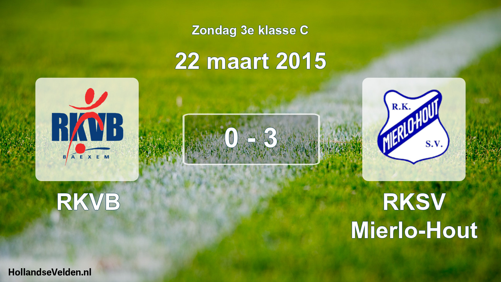 Total number of matches played: RKVB - RKSV Mierlo-Hout 0 - 3 (22 March 2015)