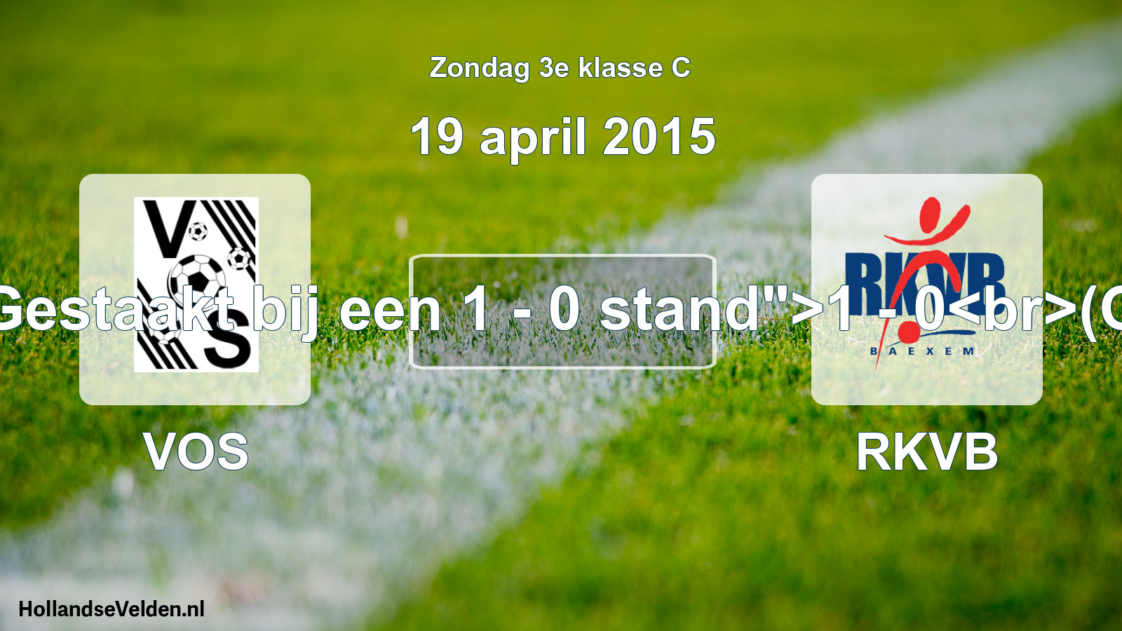 Abandoned match: VOS - RKVB (19 April 2015)