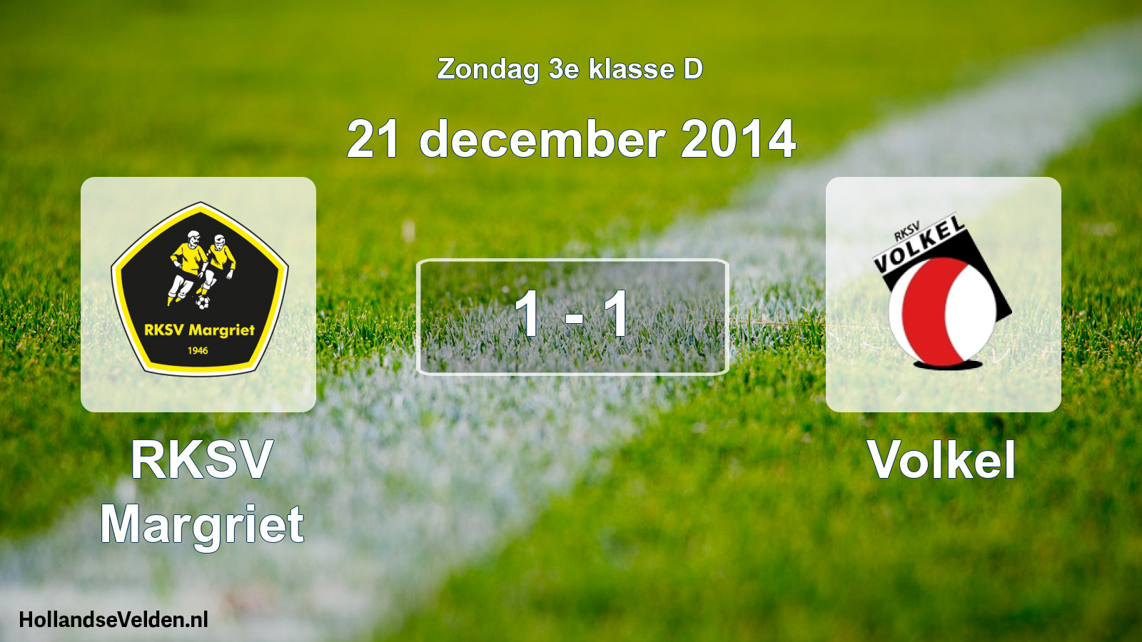 Total number of matches played: RKSV Margriet - Volkel 1 - 1 (21 December 2014)