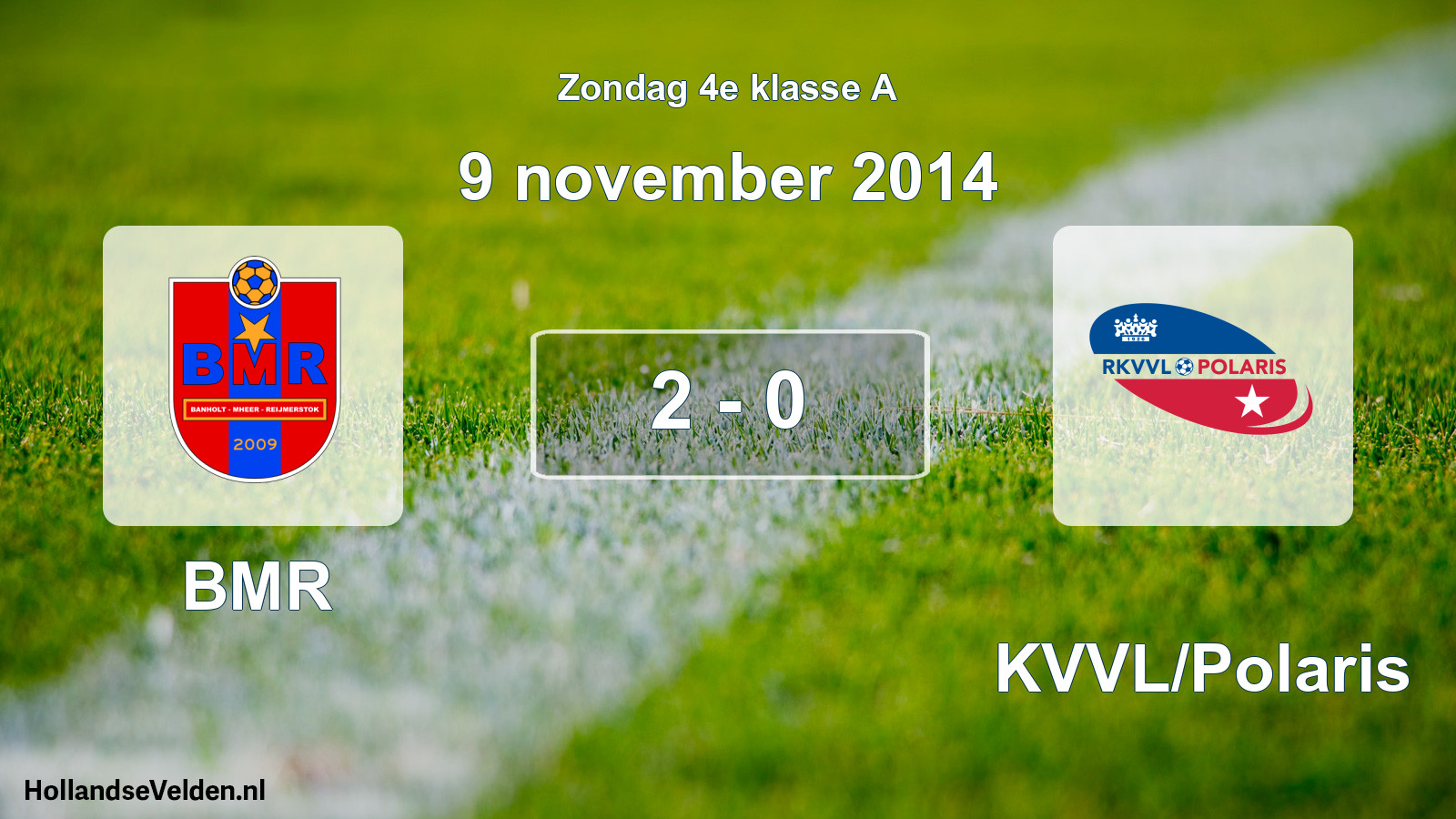 Total number of matches played: BMR - RKVVL/Polaris 2 - 0 (9 November 2014)