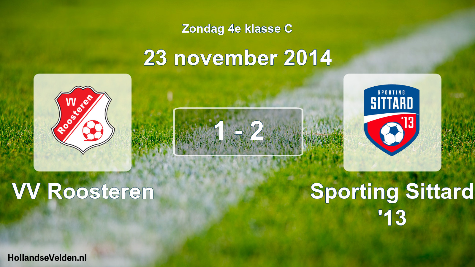 Total number of matches played: VV Roosteren - Sporting Sittard '13 1 - 2 (23 November 2014)