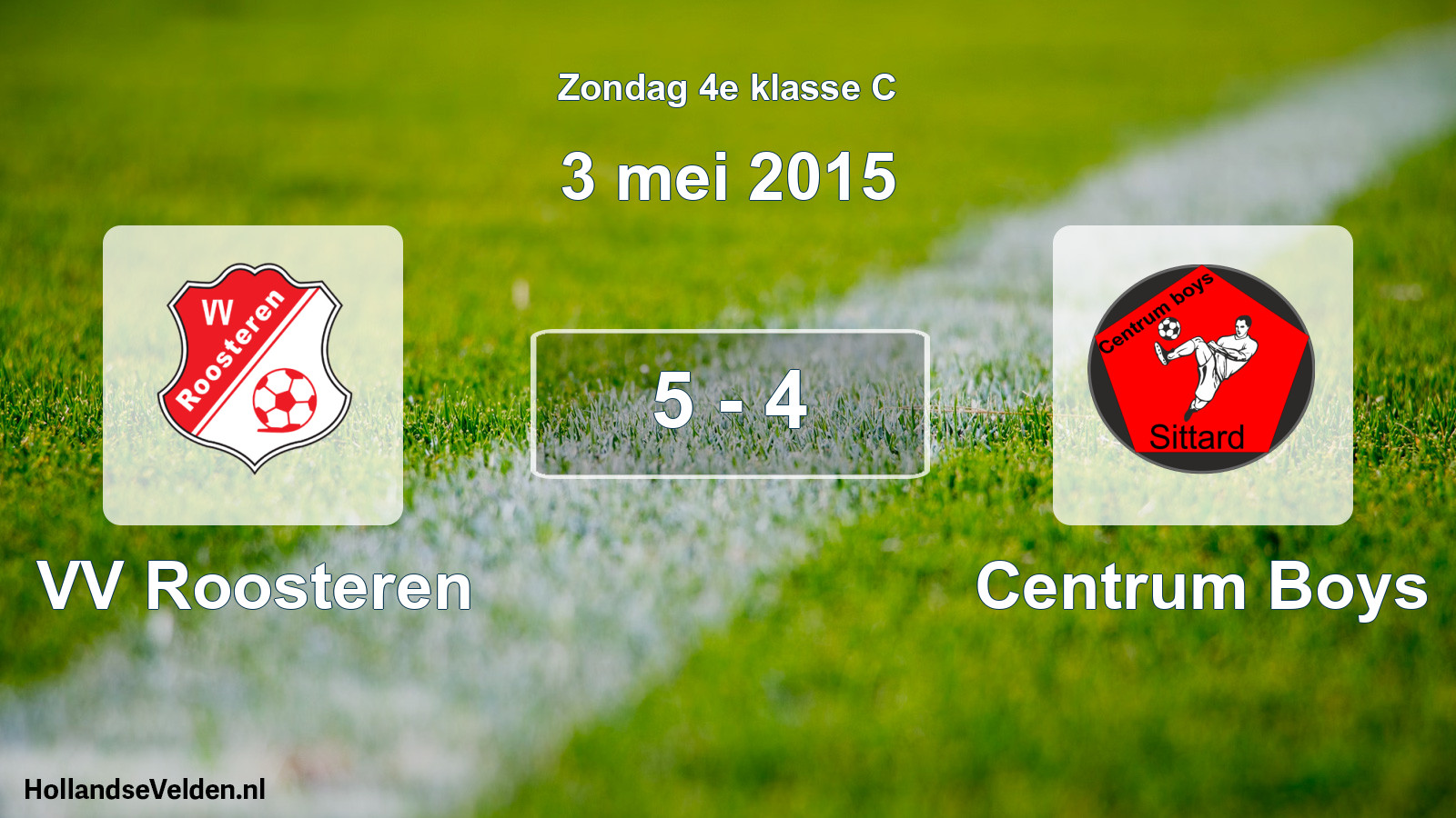 Total number of matches played: VV Roosteren - Centrum Boys 5 - 4 (3 May 2015)