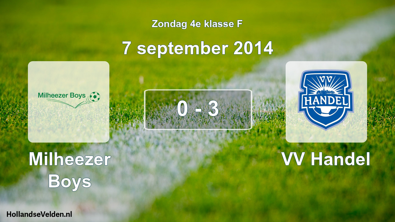 Total number of matches played: Milheezer Boys - VV Handel 0 - 3 (7 September 2014)