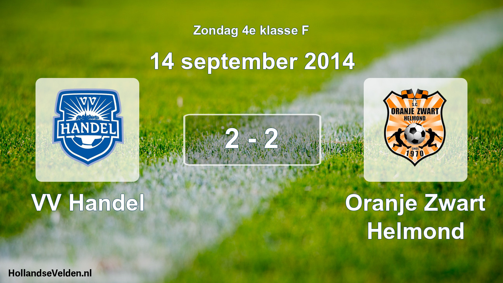 Total number of matches played: VV Handel - Oranje Zwart Helmond 2 - 2 (14 September 2014)