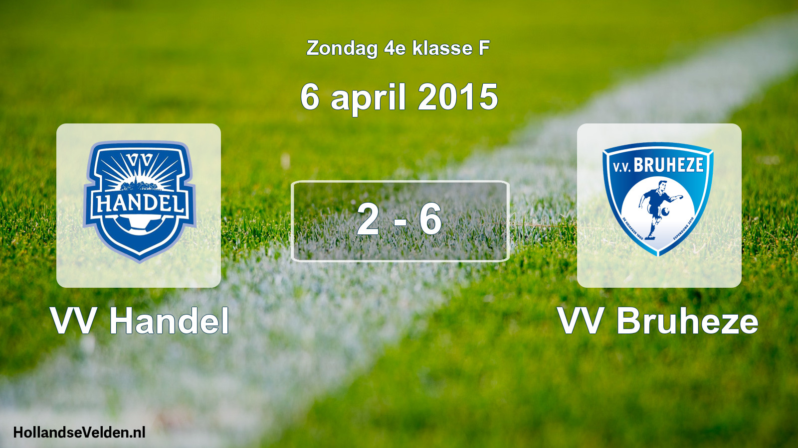 Total number of matches played: VV Handel - VV Bruheze 2 - 6 (6 April 2015)