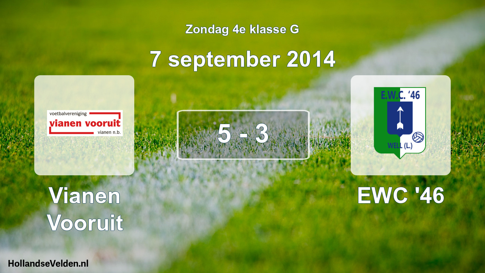 Total number of matches played: Vianen Vooruit - EWC '46 5 - 3 (7 September 2014)