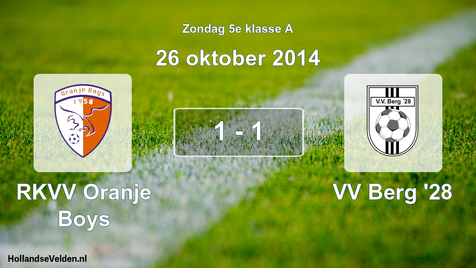 Total number of matches played: RKVV Oranje Boys - VV Berg '28 1 - 1 (26 October 2014)