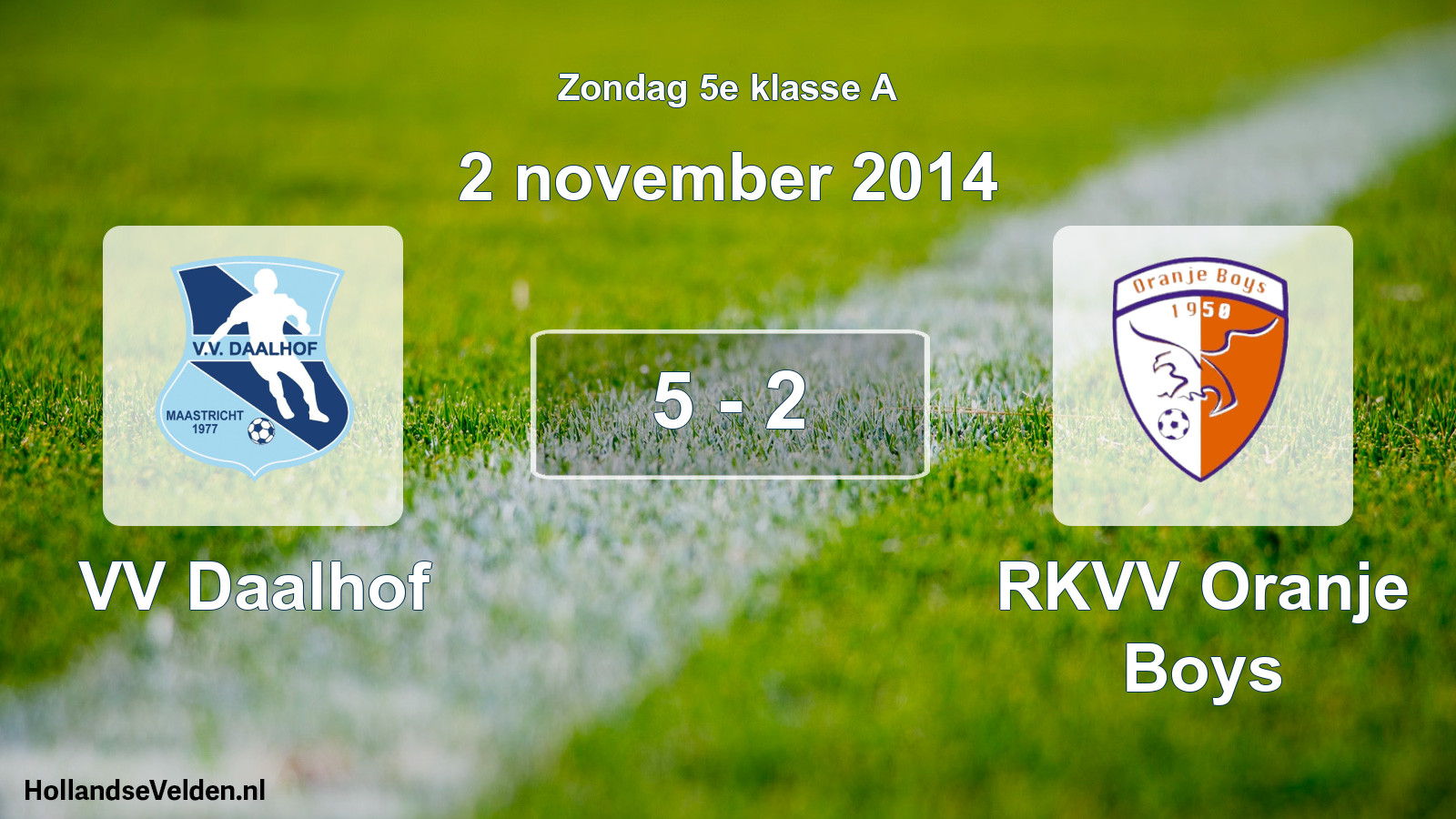 Total number of matches played: VV Daalhof - RKVV Oranje Boys 5 - 2 (2 November 2014)
