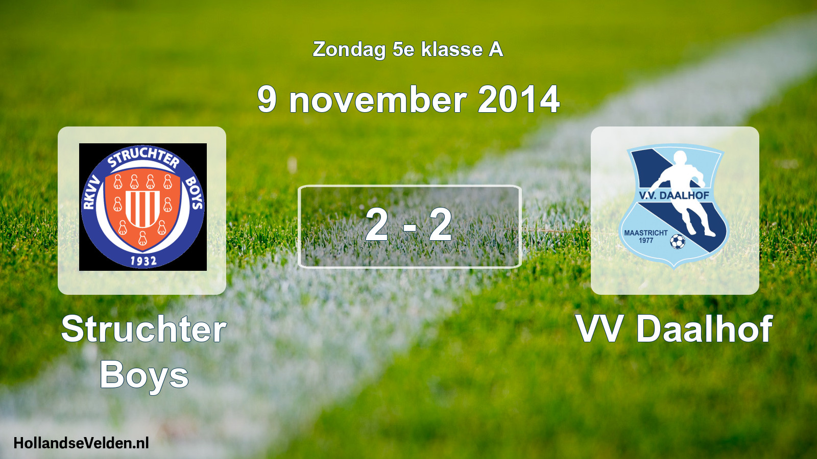 Total number of matches played: Struchter Boys - VV Daalhof 2 - 2 (9 November 2014)