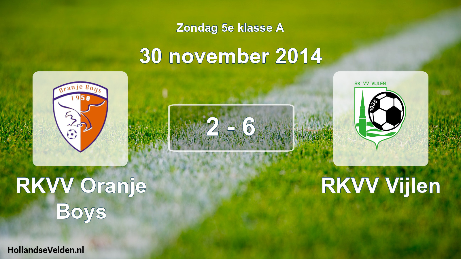 Total number of matches played: RKVV Oranje Boys - RKVV Vijlen 2 - 6 (30 November 2014)