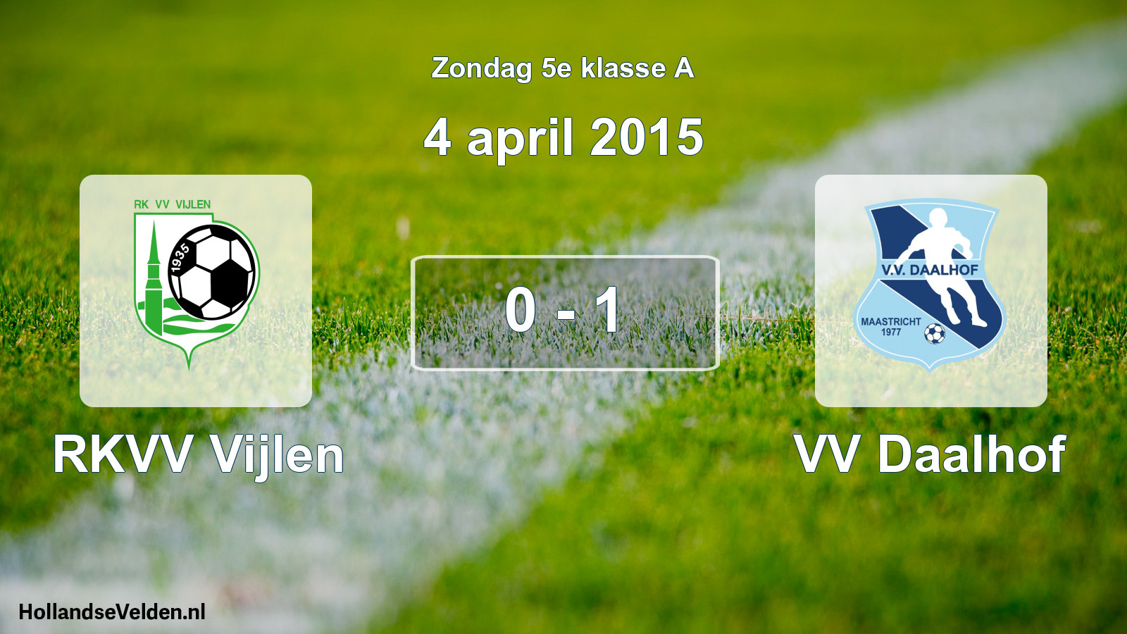 Total number of matches played: RKVV Vijlen - VV Daalhof 0 - 1 (4 April 2015)