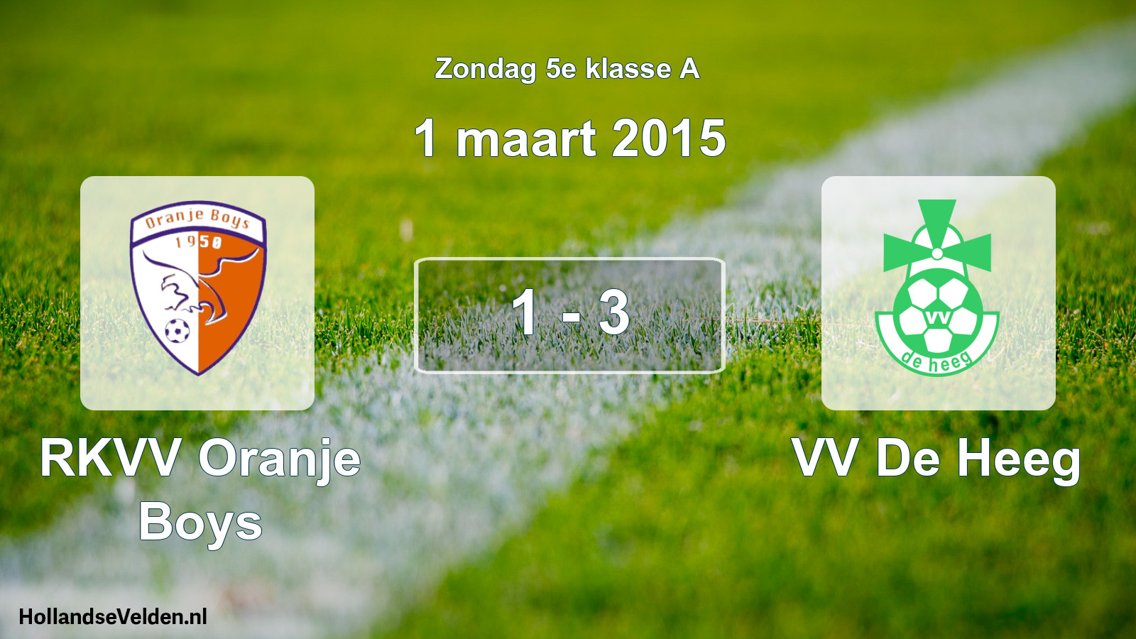 Total number of matches played: RKVV Oranje Boys - VV De Heeg 1 - 3 (1 March 2015)
