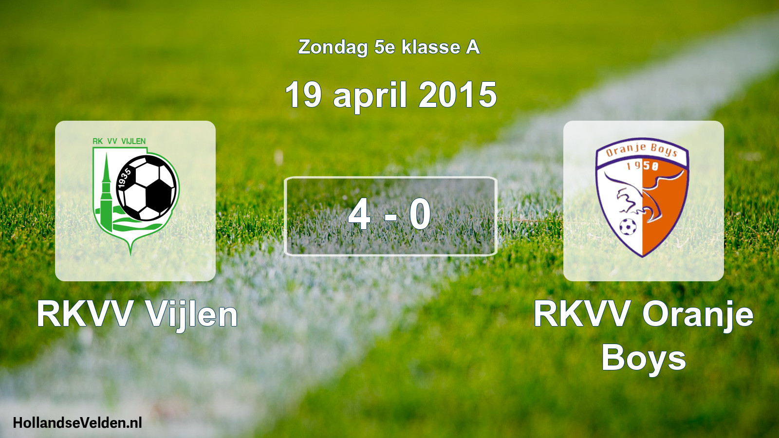 Total number of matches played: RKVV Vijlen - RKVV Oranje Boys 4 - 0 (19 April 2015)