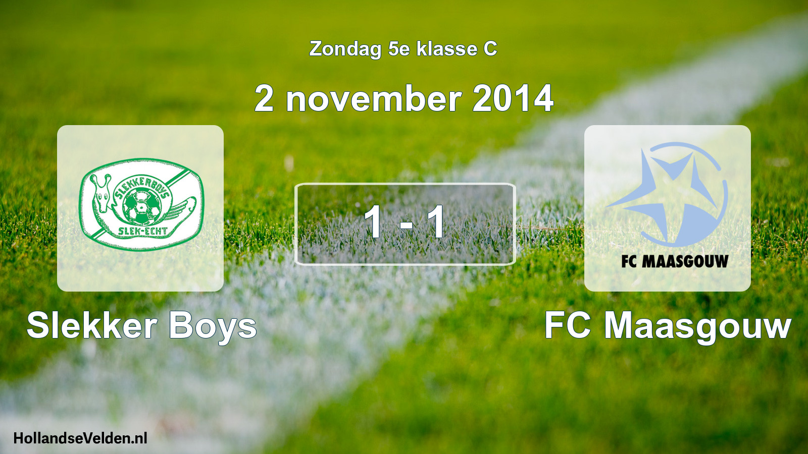 Total number of matches played: Slekker Boys - FC Maasgouw 1 - 1 (2 November 2014)