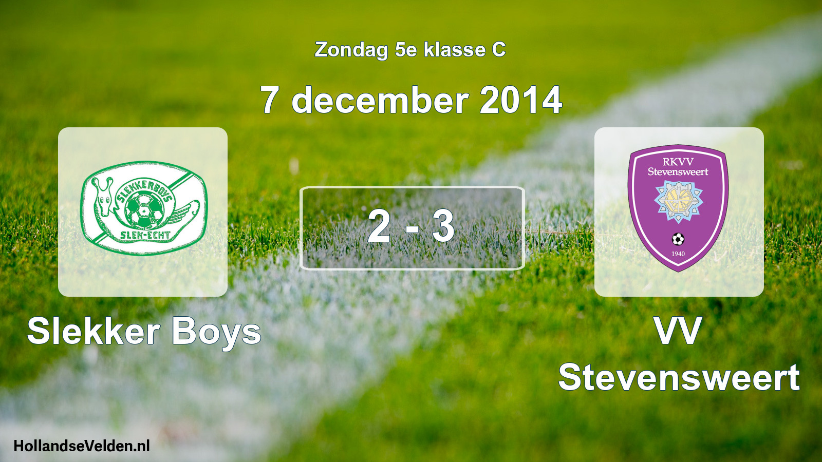 Total number of matches played: Slekker Boys - VV Stevensweert 2 - 3 (7 December 2014)