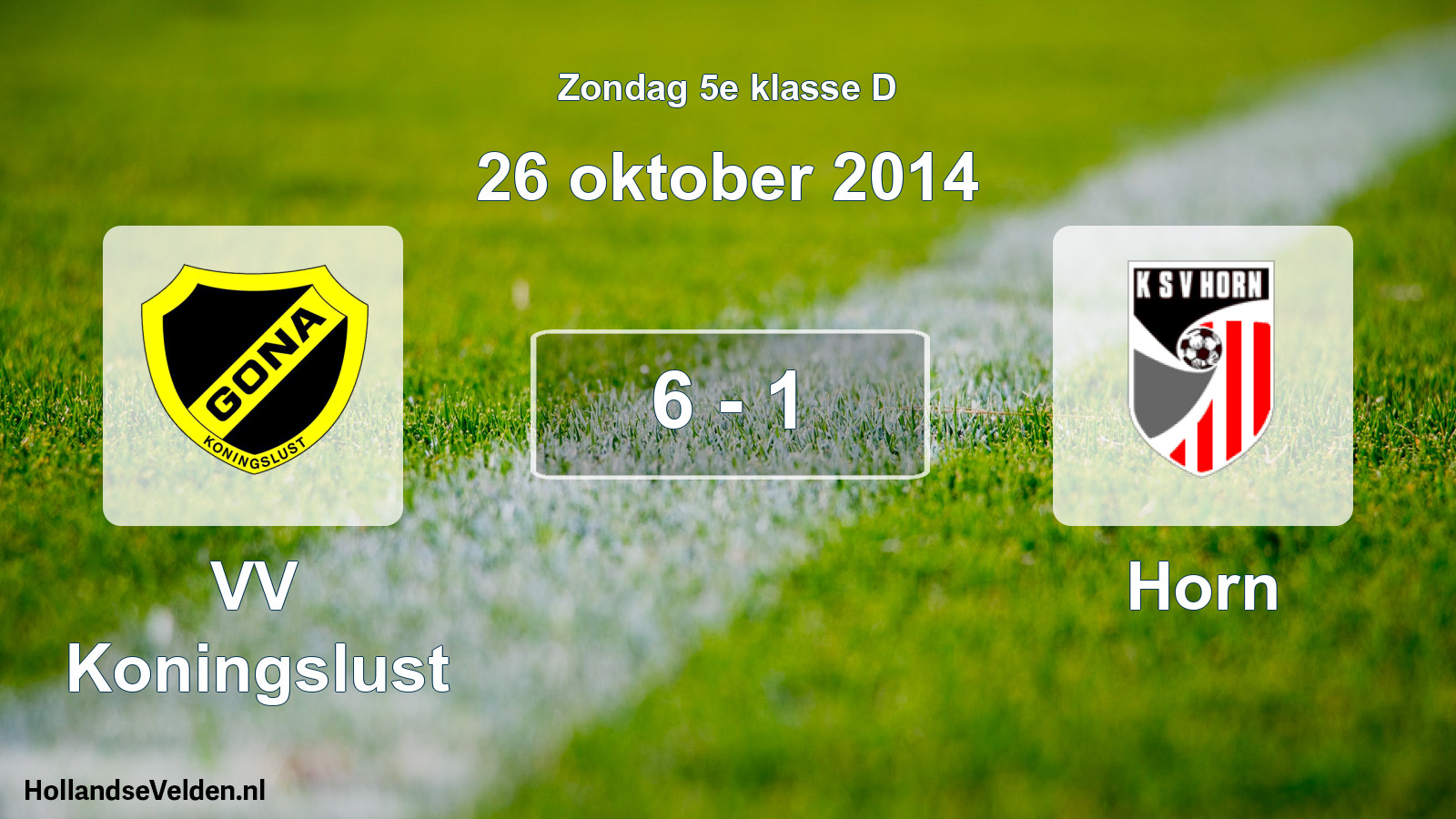 Total number of matches played: VV Koningslust - Horn 6 - 1 (26 October 2014)
