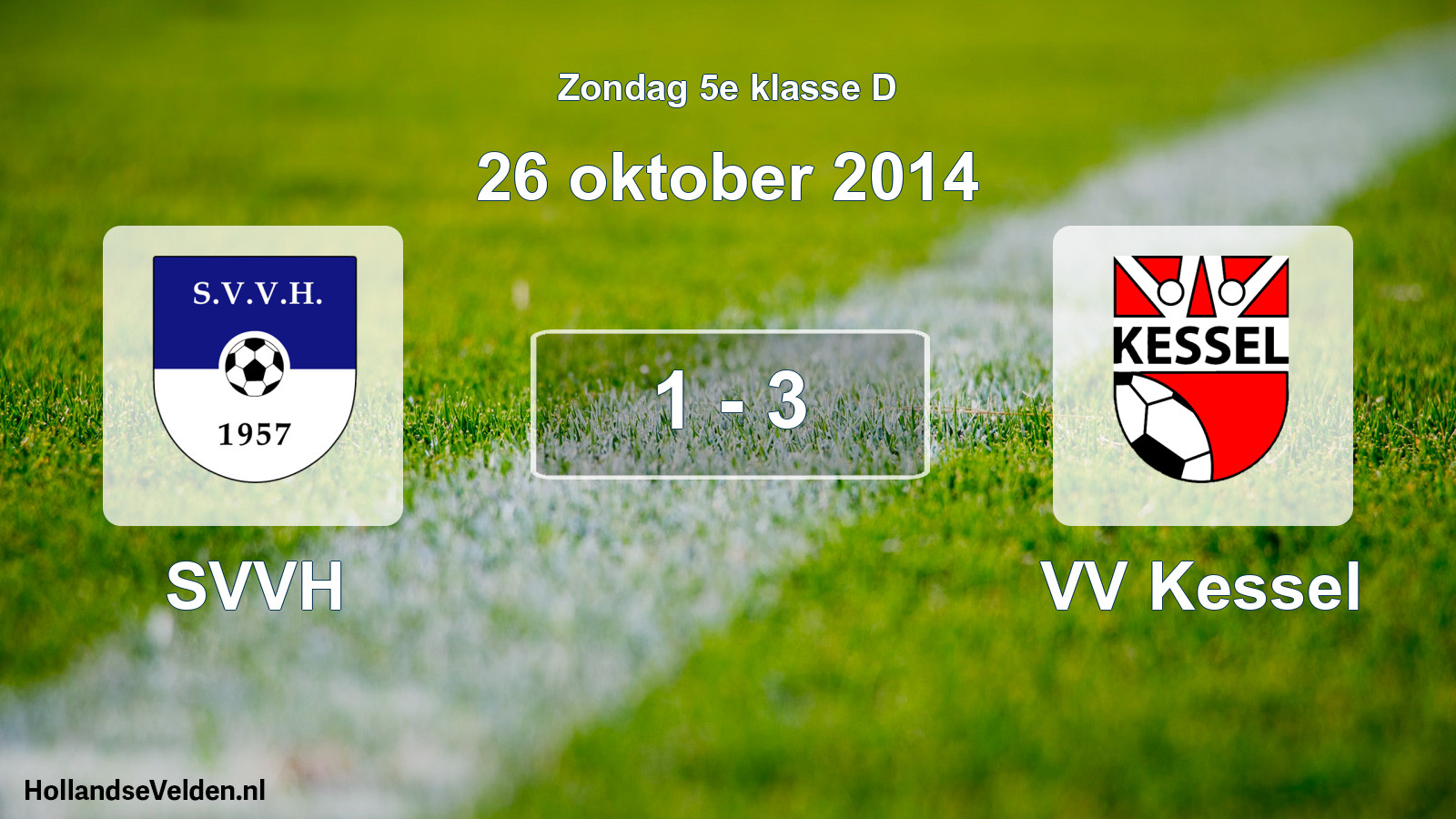 Total number of matches played: SVVH - VV Kessel 1 - 3 (26 October 2014)